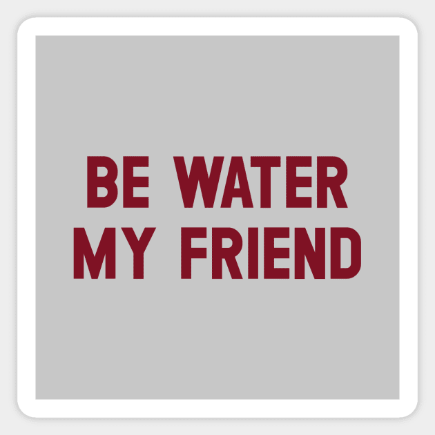 Be Water My Friend, burgundy Sticker by Perezzzoso
